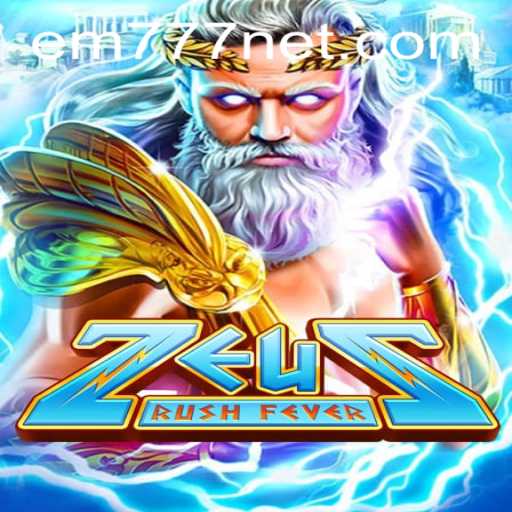 ZeusRushFever: Dive into the Thrilling World of Ancient Greece with EM777